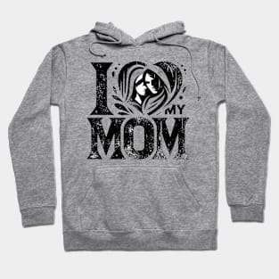 I love my mom Hoodie